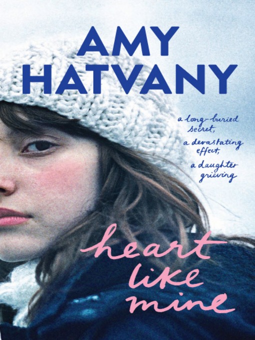 Title details for Heart Like Mine by Amy Hatvany - Available